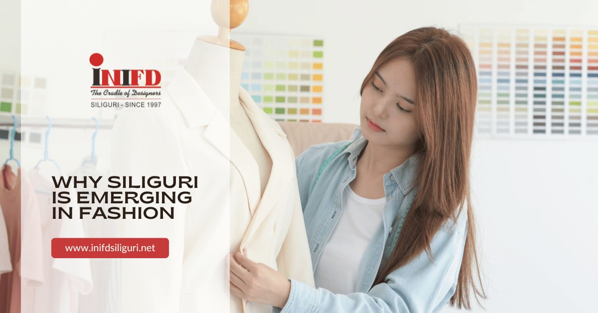 Why Siliguri is Emerging as the Next Fashion Hub